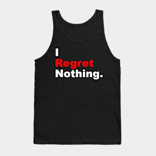 I regret nothing: Motivational Quote Tank Top